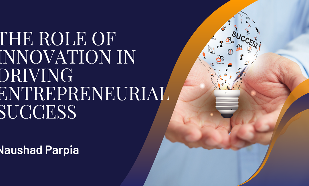 The Role of Innovation in Driving Entrepreneurial Success